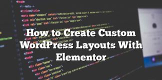Cómo crear diseños personalizados de WordPress con Elementor