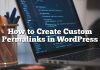 Cómo crear permalinks personalizados en WordPress