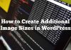 Cómo crear tamaños de imagen adicionales en WordPress