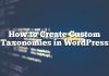 Cómo crear taxonomías personalizadas en WordPress