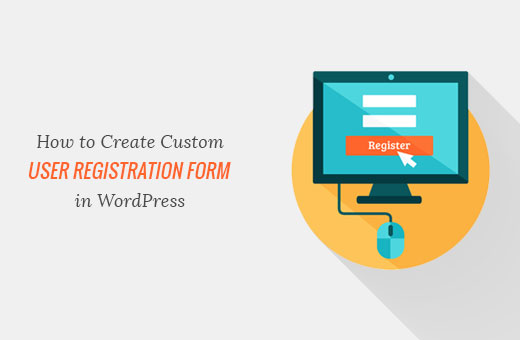 Cómo crear un formulario de registro de usuario personalizado en WordPress 