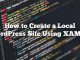 Cómo crear un sitio local de WordPress usando XAMPP