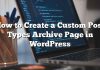 Cómo crear una página de archivo de tipos de publicaciones personalizadas en WordPress