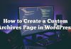 Cómo crear una página de archivo personalizada en WordPress