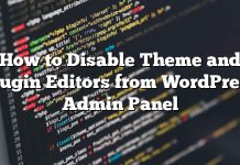 Cómo deshabilitar Editores de temas y complementos desde el Panel de administración de WordPress