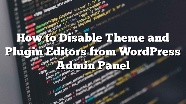 Cómo deshabilitar Editores de temas y complementos desde el Panel de administración de WordPress_5d9edef9ca45c.jpeg
