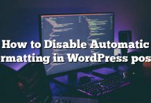 Cómo deshabilitar el formateo automático en publicaciones de WordPress