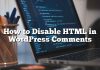 Cómo deshabilitar HTML en comentarios de WordPress