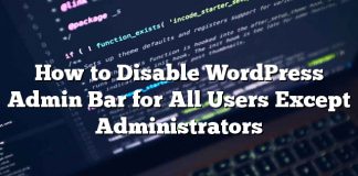 Cómo deshabilitar la barra de administración de WordPress para todos los usuarios excepto los administradores