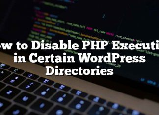 Cómo deshabilitar la ejecución de PHP en ciertos directorios de WordPress