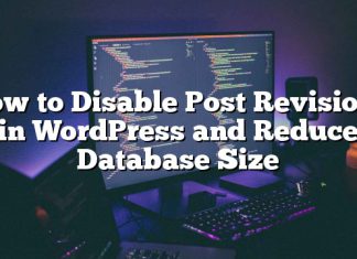 Cómo deshabilitar las revisiones de publicaciones en WordPress y reducir el tamaño de la base de datos