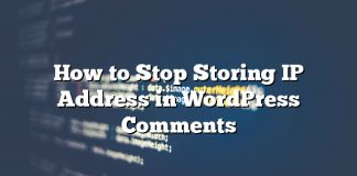 Cómo detener el almacenamiento de la dirección IP en los comentarios de WordPress