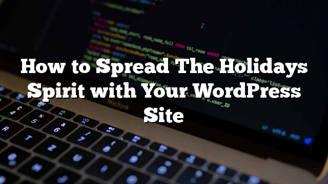 Cómo difundir el espíritu de las fiestas con tu sitio de WordPress_5d9d97dbcaa06.jpeg