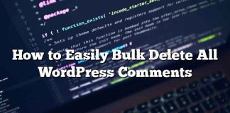Cómo eliminar fácilmente todos los comentarios de WordPress