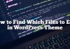 Cómo encontrar qué archivos editar en el tema de WordPress