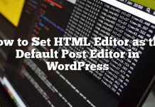 Cómo establecer el editor de HTML como el editor de publicación predeterminado en WordPress