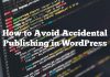 Cómo evitar la publicación accidental en WordPress