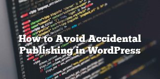 Cómo evitar la publicación accidental en WordPress