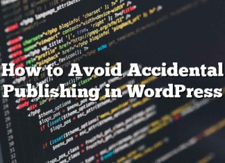 Cómo evitar la publicación accidental en WordPress