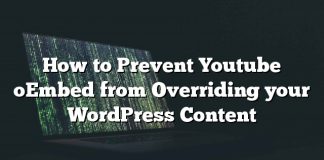Cómo evitar que Youtube oEmbed anule su contenido de WordPress