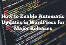 Cómo habilitar actualizaciones automáticas en WordPress para versiones principales