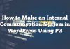 Cómo hacer un sistema de comunicación interna en WordPress usando P2