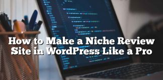 Cómo hacer un sitio de revisión de nicho en WordPress Like a Pro