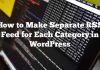 Cómo hacer una fuente RSS separada para cada categoría en WordPress