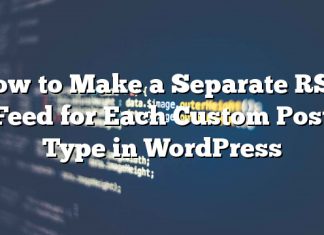 Cómo hacer una fuente RSS separada para cada tipo de publicación personalizada en WordPress