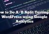 Cómo hacer una prueba dividida A / B en WordPress usando Google Analytics