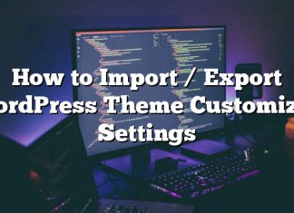 Cómo importar / exportar la configuración del personalizador de temas de WordPress