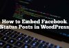 Cómo incrustar publicaciones de estado de Facebook en WordPress