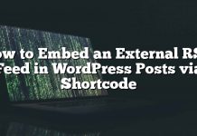 Cómo incrustar una fuente RSS externa en publicaciones de WordPress a través de un código corto