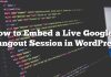 Cómo incrustar una sesión de Hangouts de Google+ en vivo en WordPress