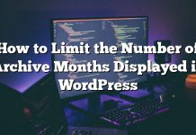 Cómo limitar el número de meses de archivo mostrados en WordPress