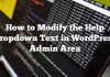 Cómo modificar el texto desplegable de la Ayuda en el área de administración de WordPress
