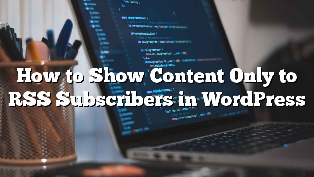 Cómo mostrar contenido solo a los suscriptores de RSS en WordPress_5d9d8e8a234ae.jpeg