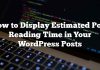 Cómo mostrar el tiempo estimado de lectura de publicaciones en tus publicaciones de WordPress