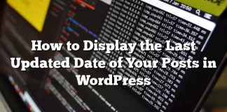 Cómo mostrar la última fecha de actualización de sus publicaciones en WordPress