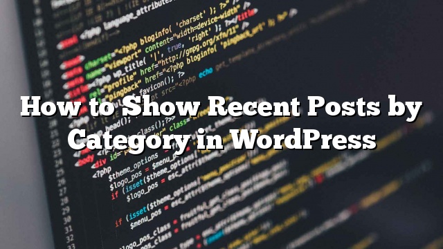 Cómo mostrar publicaciones recientes por categoría en WordPress_5d9d94d43d52c.jpeg