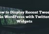 Cómo mostrar Tweets recientes en WordPress con Twitter Widgets