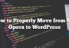 Cómo moverse correctamente de My Opera a WordPress