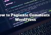 Cómo paginar comentarios en WordPress