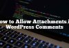 Cómo permitir archivos adjuntos en comentarios de WordPress