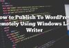 Cómo publicar en WordPress de forma remota con Windows Live Writer