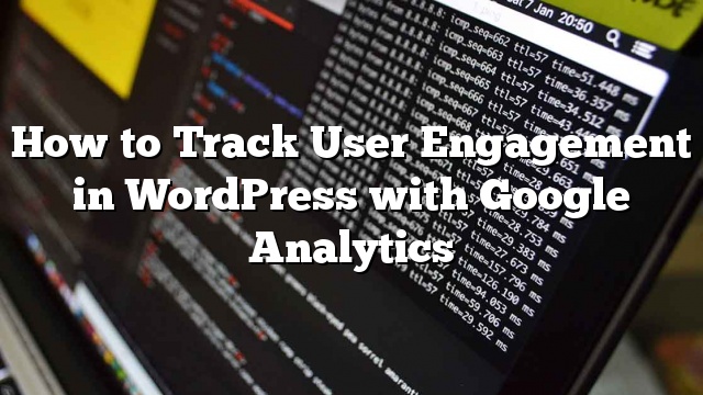 Cómo rastrear el compromiso del usuario en WordPress con Google Analytics_5d9d828bc1d18.jpeg