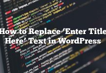 Cómo reemplazar el texto ‘Ingresar título aquí’ en WordPress