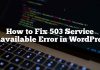 Cómo reparar el error 503 Service Unavailable en WordPress