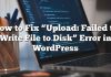 Cómo reparar el error «Carga: Error al escribir el archivo en el disco» en WordPress