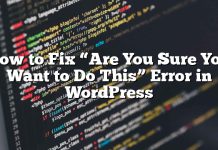 Cómo reparar el error «¿Estás seguro de que quieres hacer esto?» En WordPress